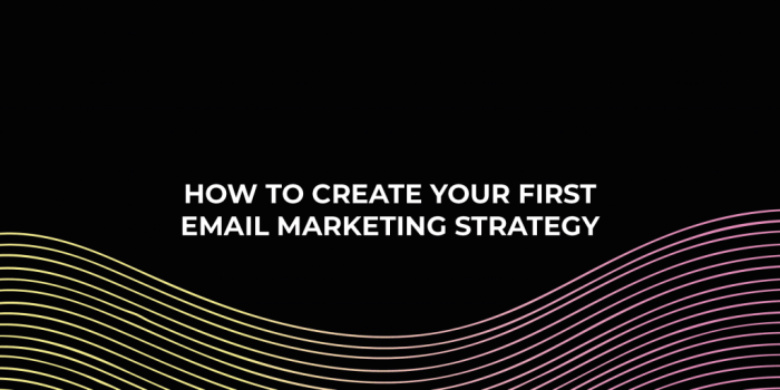How to create an email marketing strategy for beginners